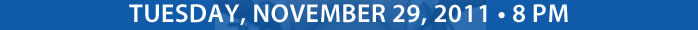 TUESDAY, NOVEMBER 29, 2011 • 8 PM