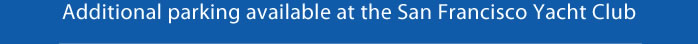 Additional parking available at the San Francisco Yacht Club