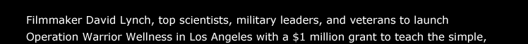 Filmmaker David Lynch, top scientists, military leaders, and veterans to launch Operation Warrior Wellness in Los Angeles with a $1 million grant to teach the simple, 