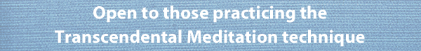 Open to those practicing the Transcendental Meditation technique 