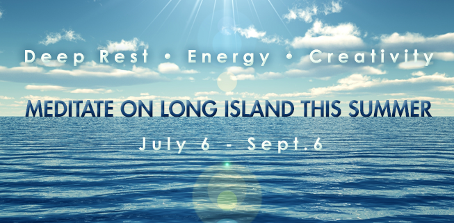MEDITATE THIS SUMMER IN LONG ISLAND