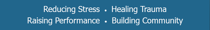 Reducing Stress  •  Healing Trauma 