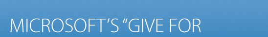 MICROSOFT’S “GIVE FOR