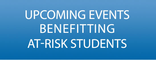 Upcoming events benefitting at-risk students