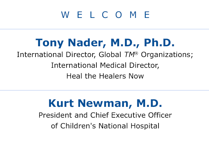 WELCOME: Tony Nader, M.D., Ph.D. and Kurt Newman, M.D.